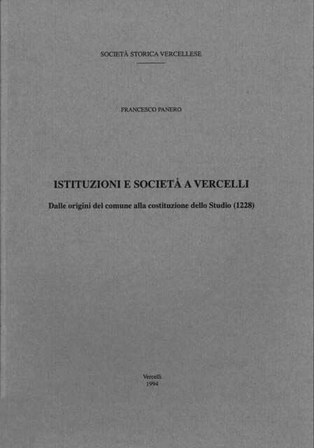 Istituzioni e società a Vercelli. Dalle origini del comune alla costituzione dello Studio (1228)