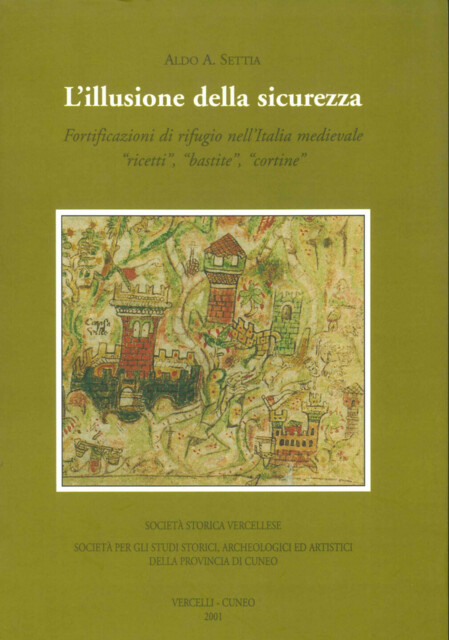L’illusione della sicurezza. Fortificazioni di rifugio nell’Italia medievale, “ricetti”, “bastite”, “cortine”