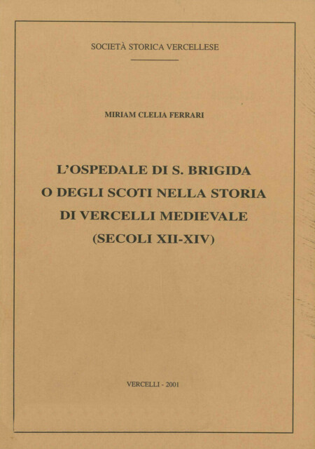 L’Ospedale di S. Brigida o degli Scoti nella storia di Vercelli medievale (secoli XII-XIV)